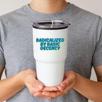 Radicalized By Basic Decency Tumbler