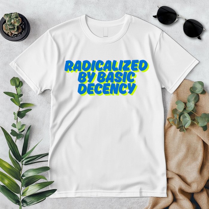 Radicalized By Basic Decency Premium T-Shirt