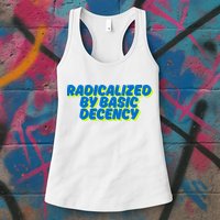 Radicalized By Basic Decency Womens Tank Top