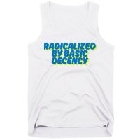 Radicalized By Basic Decency Tank Top