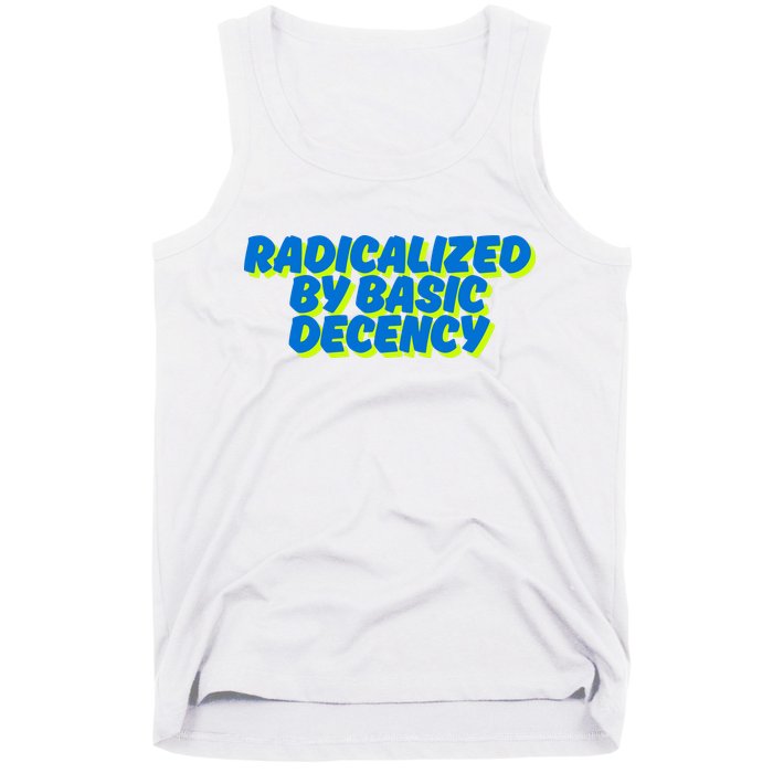 Radicalized By Basic Decency Tank Top