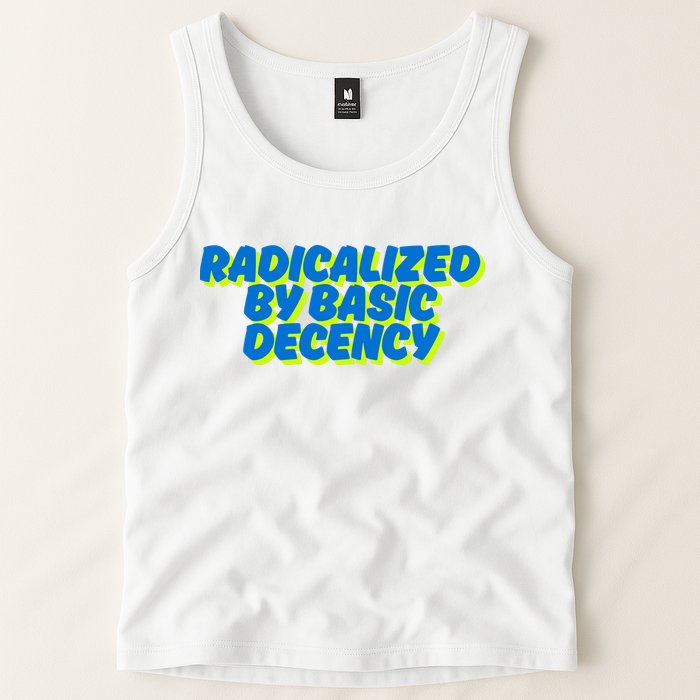 Radicalized By Basic Decency Tank Top