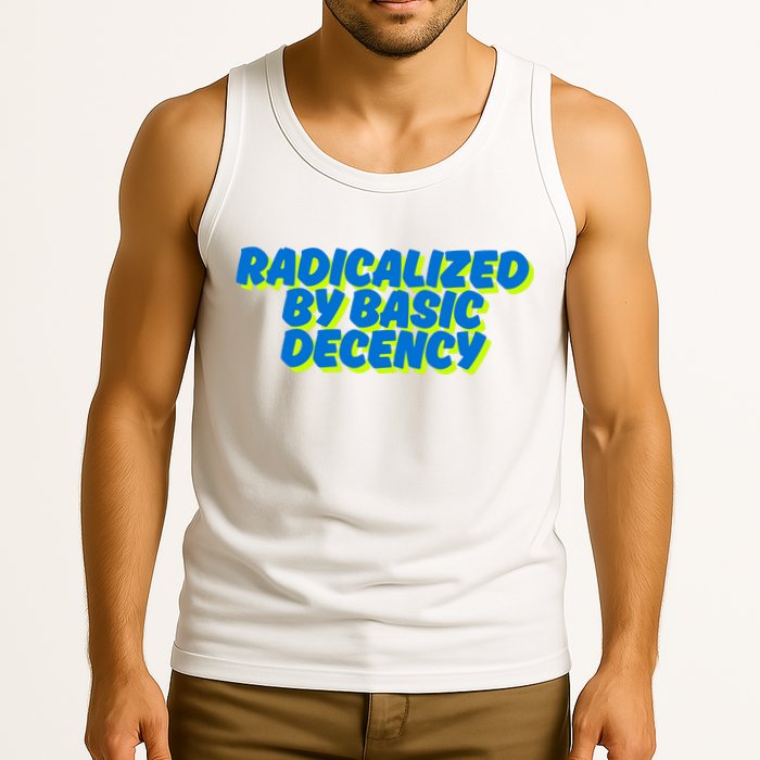Radicalized By Basic Decency Tank Top