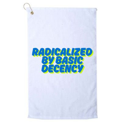 Radicalized By Basic Decency Golf Towel