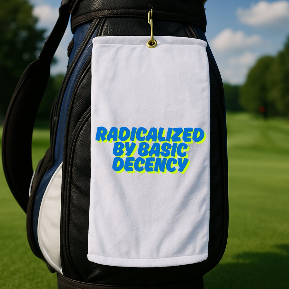 Radicalized By Basic Decency Golf Towel