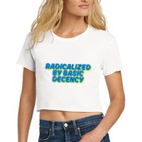 Radicalized By Basic Decency Crop Top