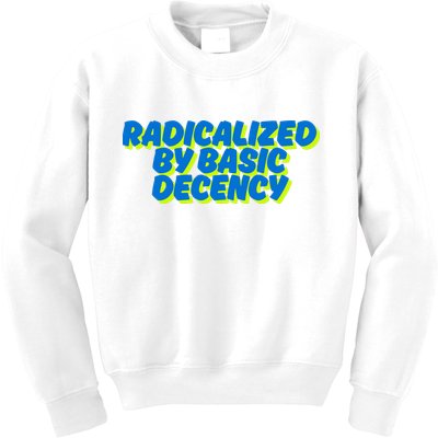 Radicalized By Basic Decency Kids Sweatshirt