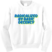Radicalized By Basic Decency Kids Sweatshirt