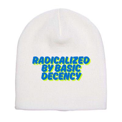 Radicalized By Basic Decency Short Acrylic Beanie