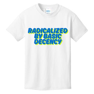 Radicalized By Basic Decency Kids T-Shirt