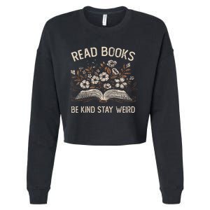 Read Books Be Kind Stay Weird Funny Flower Book Reader Lover Cropped Pullover Crew