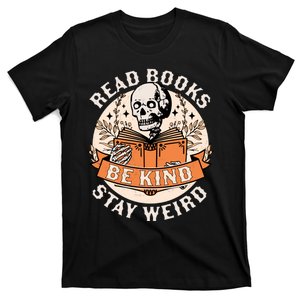 Read Books Be Kind Stay Weird Skeleton Reading Book Bookish T-Shirt