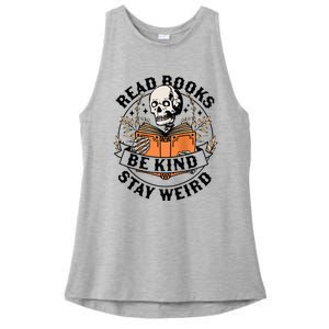 Read Books Be Kind Stay Weird Skeleton Reading Book Bookish Ladies PosiCharge Tri-Blend Wicking Tank