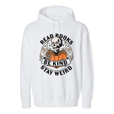 Read Books Be Kind Stay Weird Skeleton Reading Book Bookish Garment-Dyed Fleece Hoodie