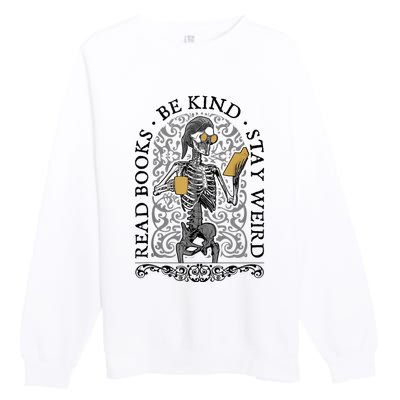 Read Books Be Kind Stay Weird Gothic Book Lover Skeleton Premium Crewneck Sweatshirt