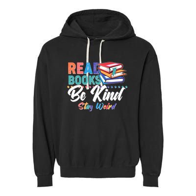 Read Books Be Kind Stay Weird Garment-Dyed Fleece Hoodie