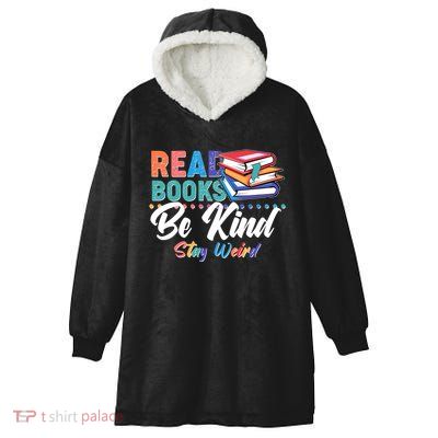 Read Books Be Kind Stay Weird Hooded Wearable Blanket