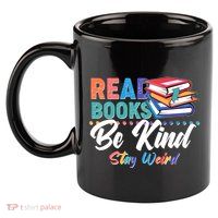 Read Books Be Kind Stay Weird 11oz C Handle Ceramic Mug
