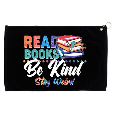 Read Books Be Kind Stay Weird Grommeted Golf Towel