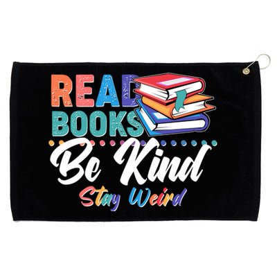 Read Books Be Kind Stay Weird Grommeted Golf Towel