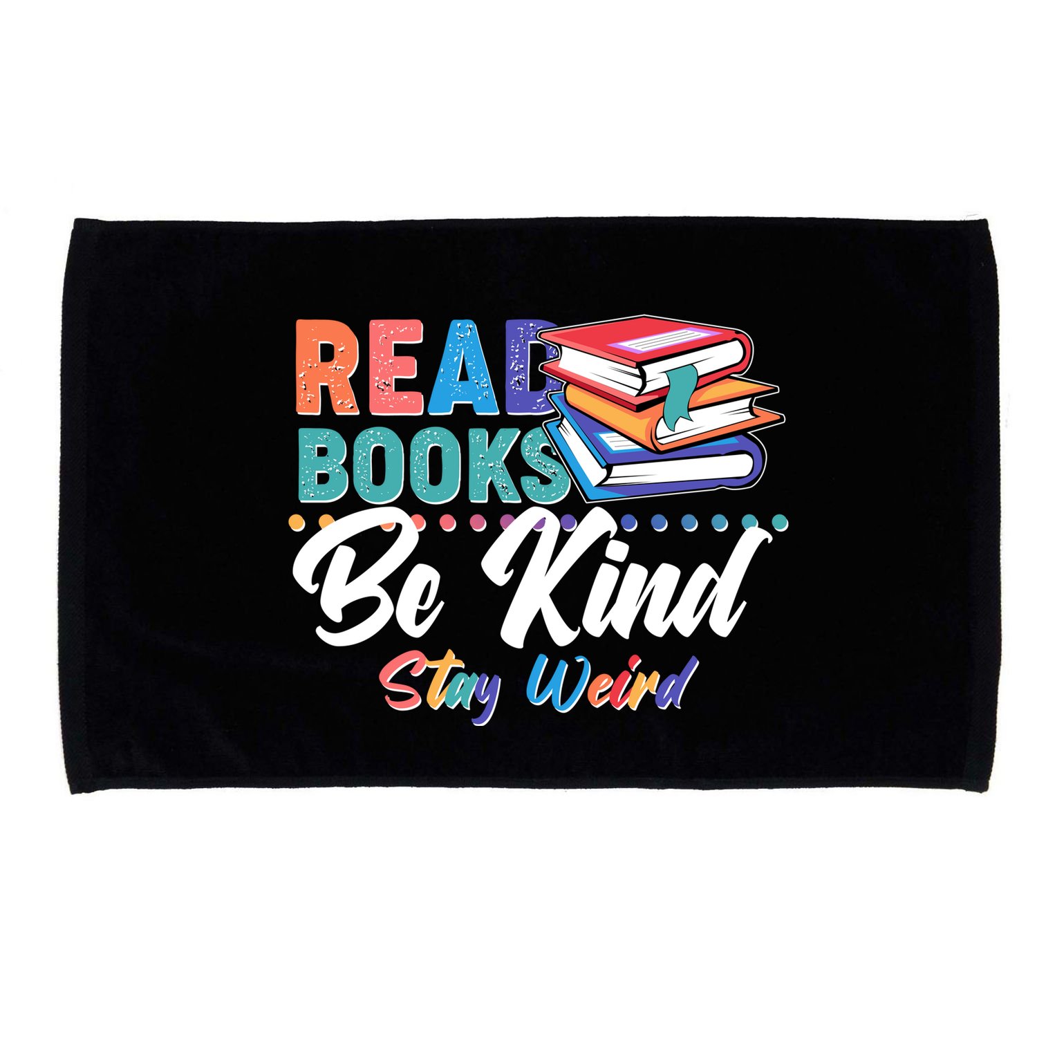 Read Books Be Kind Stay Weird Microfiber Hand Towel