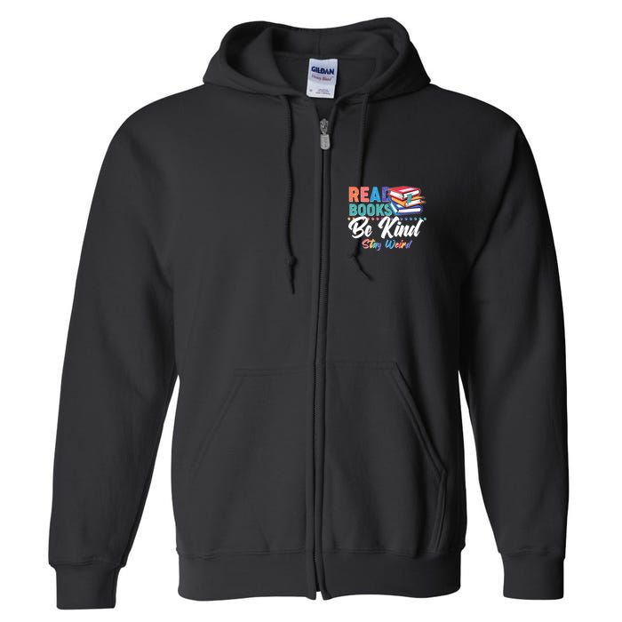 Read Books Be Kind Stay Weird Full Zip Hoodie