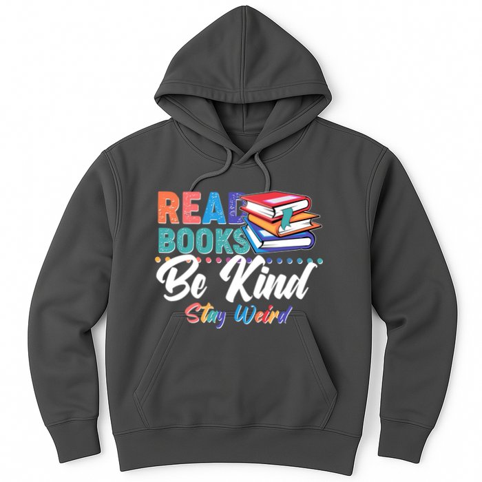 Read Books Be Kind Stay Weird Hoodie