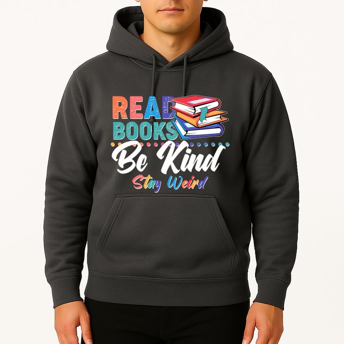 Read Books Be Kind Stay Weird Hoodie