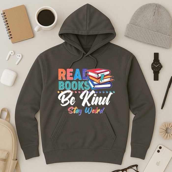 Read Books Be Kind Stay Weird Hoodie