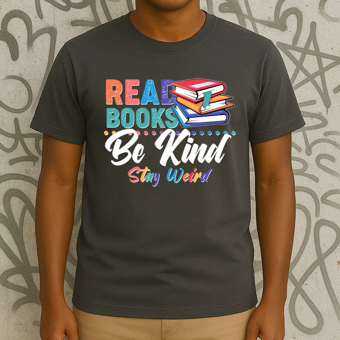 Read Books Be Kind Stay Weird T-Shirt