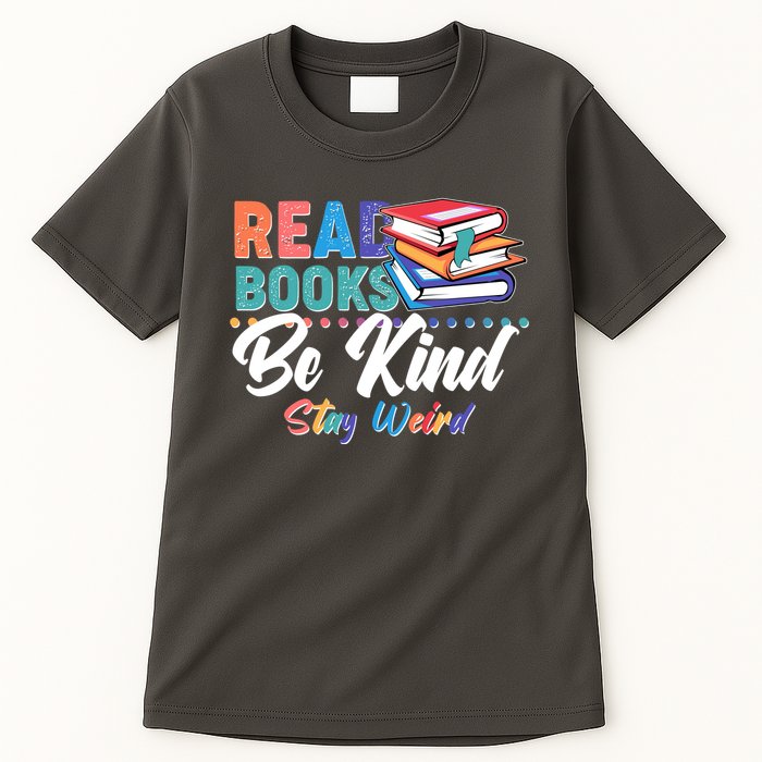 Read Books Be Kind Stay Weird Tall T-Shirt