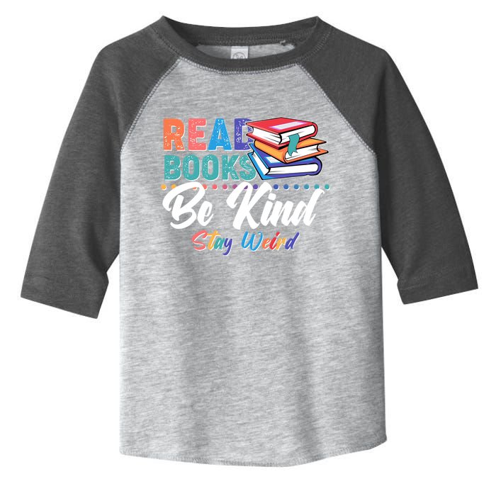 Read Books Be Kind Stay Weird Toddler Fine Jersey T-Shirt