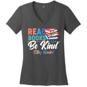 Read Books Be Kind Stay Weird Women's V-Neck T-Shirt