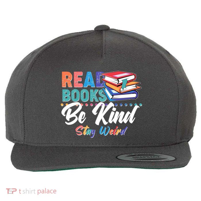 Read Books Be Kind Stay Weird Wool Snapback Cap