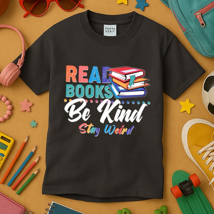 Read Books Be Kind Stay Weird Kids T-Shirt