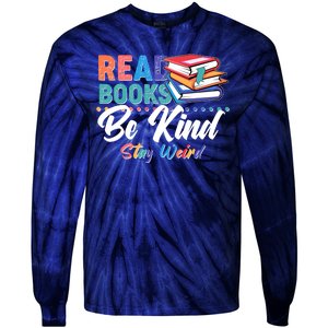 Read Books Be Kind Stay Weird Tie-Dye Long Sleeve Shirt