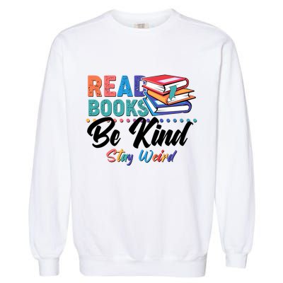 Read Books Be Kind Stay Weird Garment-Dyed Sweatshirt