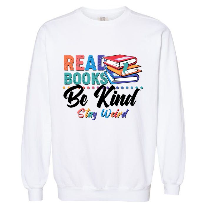 Read Books Be Kind Stay Weird Garment-Dyed Sweatshirt