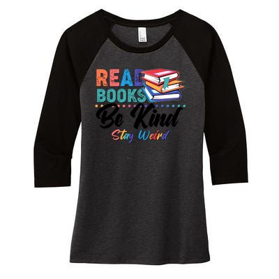 Read Books Be Kind Stay Weird Women's Tri-Blend 3/4-Sleeve Raglan Shirt