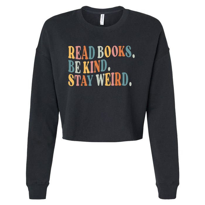 Read Books Be Kind Stay Weird Funny Book Lover Cropped Pullover Crew