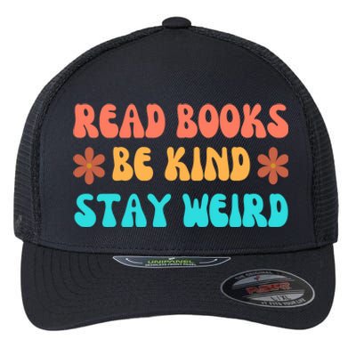 Read Books Be Kind Stay Weird Funny Book Lover Cool Gift Flexfit Unipanel Trucker Cap