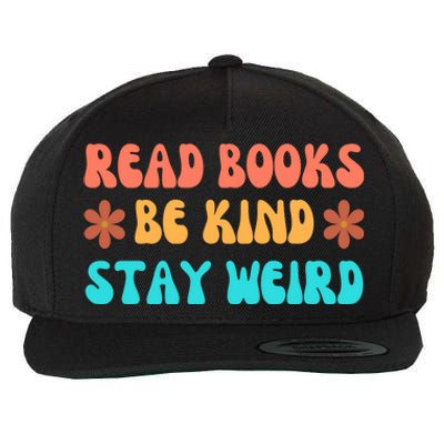 Read Books Be Kind Stay Weird Funny Book Lover Cool Gift Wool Snapback Cap