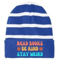 Read Books Be Kind Stay Weird Funny Book Lover Cool Gift Striped Beanie with Solid Band