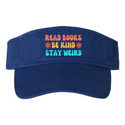 Read Books Be Kind Stay Weird Funny Book Lover Cool Gift Valucap Bio-Washed Visor