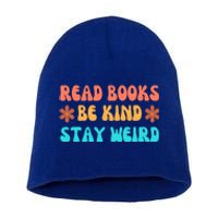 Read Books Be Kind Stay Weird Funny Book Lover Cool Gift Short Acrylic Beanie