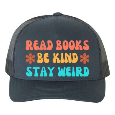 Read Books Be Kind Stay Weird Funny Book Lover Cool Gift Yupoong Adult 5-Panel Trucker Hat