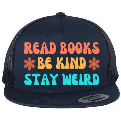 Read Books Be Kind Stay Weird Funny Book Lover Cool Gift Flat Bill Trucker Hat