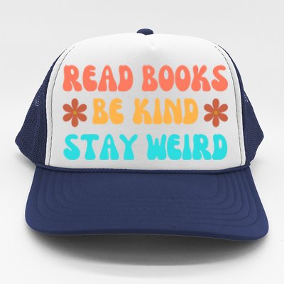 Read Books Be Kind Stay Weird Funny Book Lover Cool Gift Trucker Hat