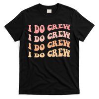 Retro Batch Bachelorette Party Outfit Cute I Do Crew T-Shirt