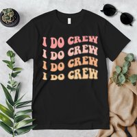 Retro Batch Bachelorette Party Outfit Cute I Do Crew Premium T-Shirt